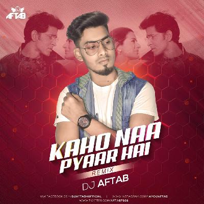 Kaho Naa Pyaar Hai (Remix) DJ Aftab